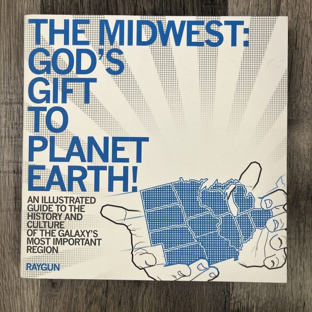 The Midwest: God’s Gift To Planet Earth isbn 9780578116198 Raygun